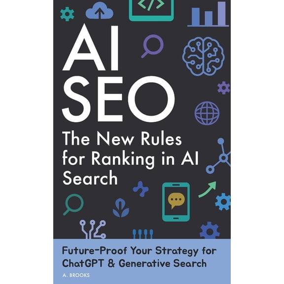 AI SEO: The New Rules for Ranking in AI-Powered Search, (Paperback)