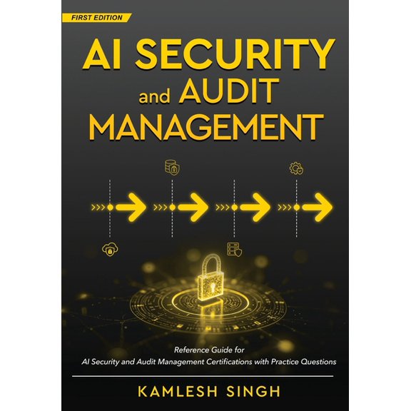 AI Security and Audit Management - Reference Guide for AI Security and Audit Management Certifications with Practice Que, (Paperback)