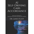 thumbnail image 1 of AI Self-Driving Cars Accordance: Practical Advances In Artificial Intelligence And Machine Learning (Paperback), 1 of 1