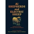 thumbnail image 1 of AI Shepherds and Electric Sheep: Leading and Teaching in the Age of Artificial Intelligence, (Hardcover), 1 of 1