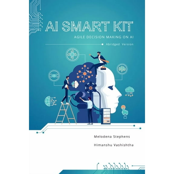 AI Smart Kit: Agile Decision-Making on AI (Abridged Version), (Hardcover)