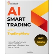 AI Smart Trading with TradingView Includes Ready-Prompts, Trading Strategies, NewsFeeds, Sentiments, and Volume Trends, Paperback