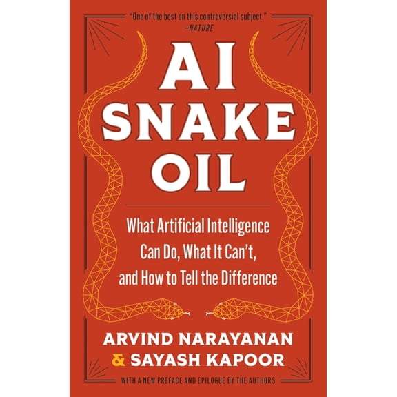AI Snake Oil: What Artificial Intelligence Can Do, What It Can't, and How to Tell the Difference, (Paperback)