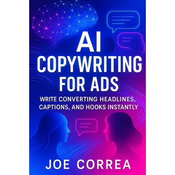 AI Social Media Advertising Mastery AI Copywriting for Ads: Write Converting Headlines, Captions, and Hooks Instantly, Book 6, (Paperback)
