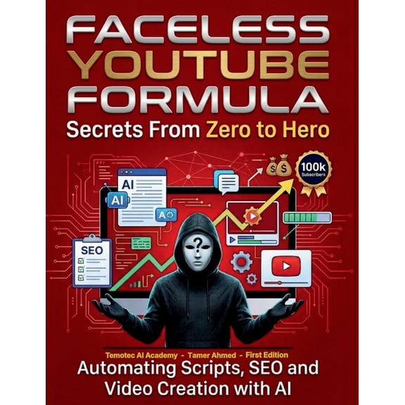 The AI Social Media Automation Blueprint Faceless YouTube Formula Secrets From Zero to Hero: Automating Scripts SEO and Video Creation with AI, Book 1, (Paperback)