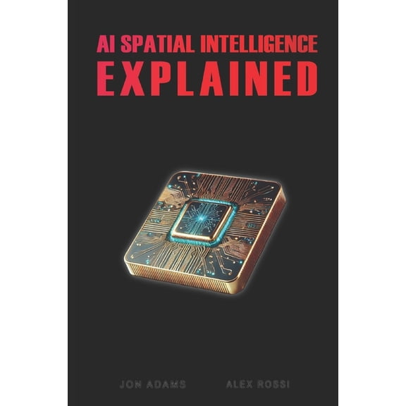 Explained AI Spatial Intelligence Explained, Book 5, (Paperback)