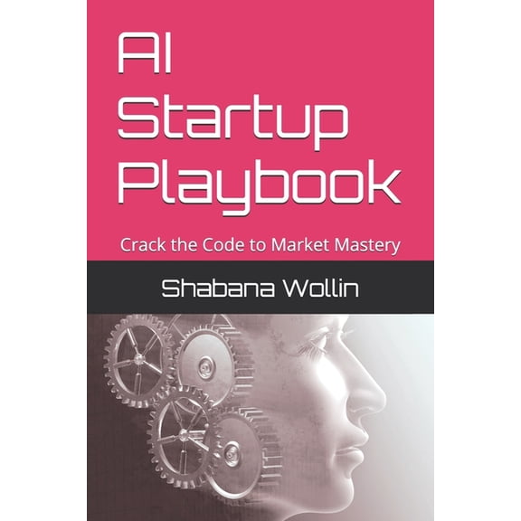 AI Startup Playbook: Crack the Code to Market Mastery, (Paperback)