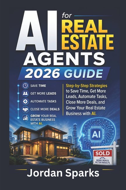 AI Success Blueprint AI for Real Estate Agents 2026 Guide: Step-by-Step Strategies to Save Time, Get More Leads, Automate Tasks, Close More D, (Paperback)