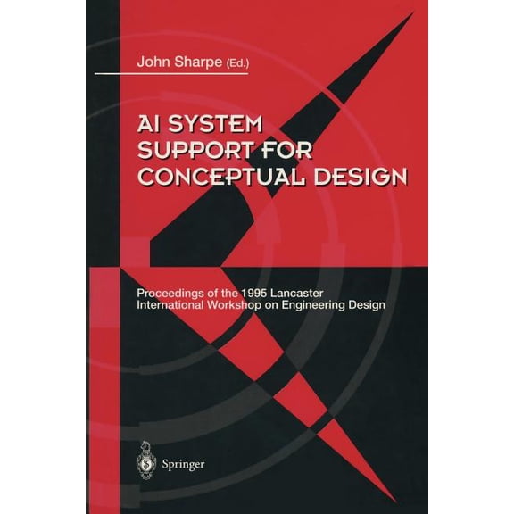 AI System Support for Conceptual Design: Proceedings of the 1995 Lancaster International Workshop on Engineering Design,, (Paperback)