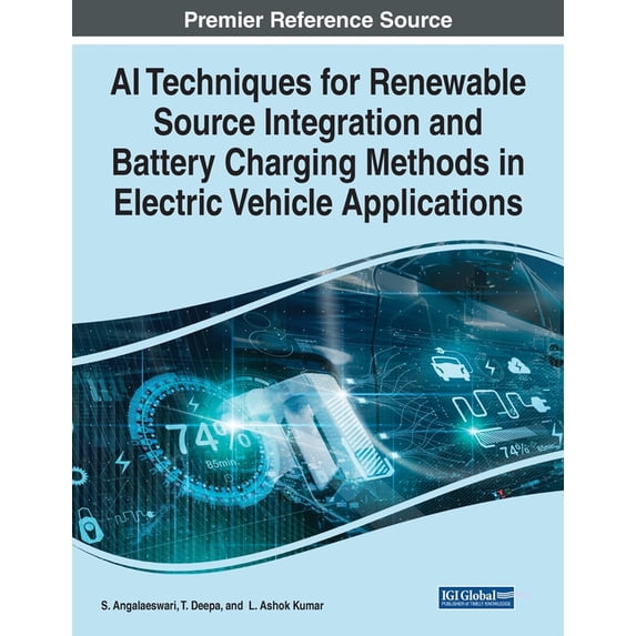 AI Techniques for Renewable Source Integration and Battery Charging Methods in Electric Vehicle Applications, (Paperback)