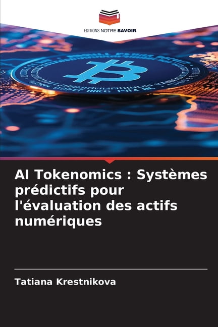 AI Tokenomics: SystÃ¨mes prÃ©dictifs pour l'Ã©valuation des actifs numÃ©riques, (Paperback)
