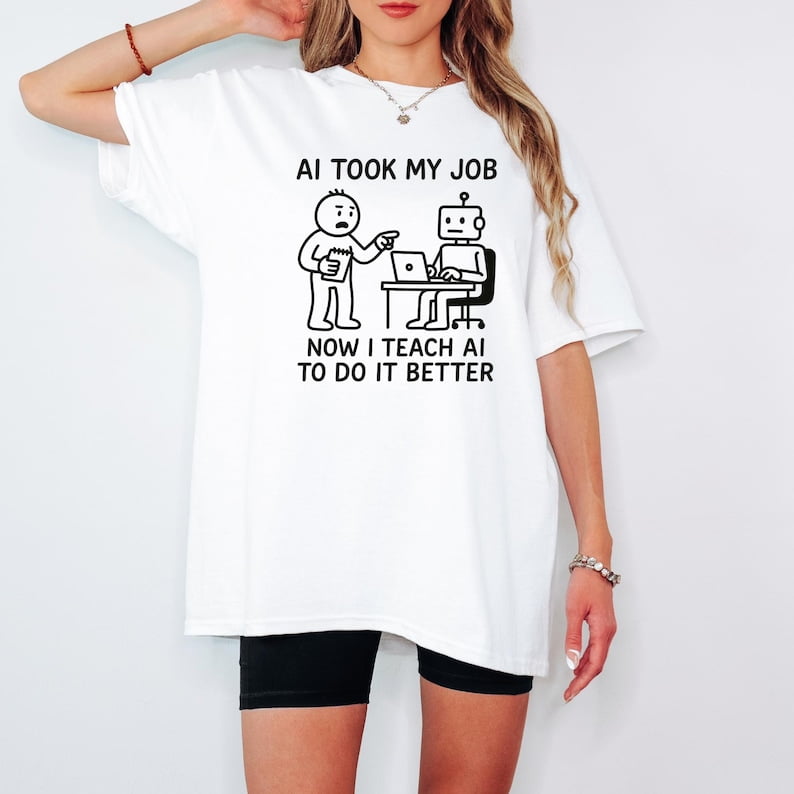 AI Took My Job Funny T Shirt Now I Teach AI to Do It Better Tech AI Took My Job Funny T Shirt Now I Teach AI to Do It Better Tech