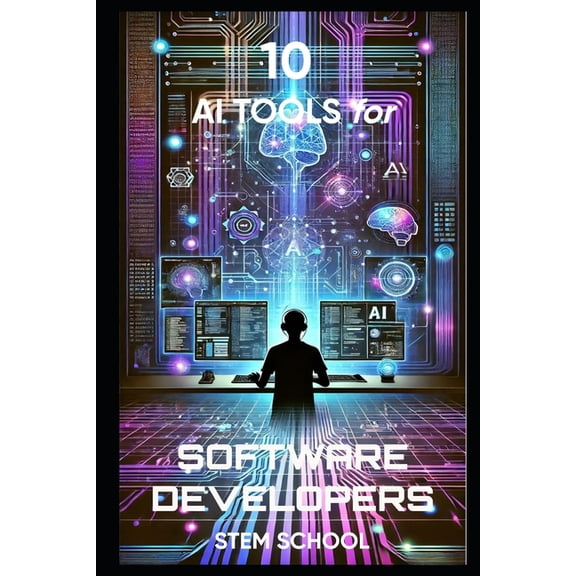 AI Toolkit for Students: Smarter Learnin 10 AI Tools Every Software Developer Must Know: Automate Coding, Debugging & Optimization, (Paperback)