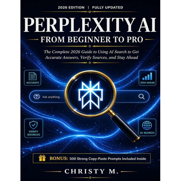 The AI Tools for Beginners Series: 2026 Perplexity AI From Beginner to Pro: The Complete 2026 Guide to Using AI Search to Get Accurate Answers, Verify Sources, , (Paperback)