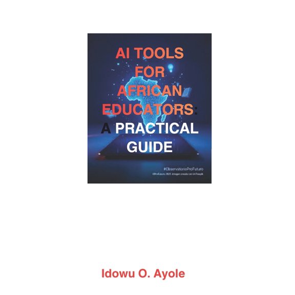 AI Tools for African Educators: A Practical Guide to Teaching Smarter, Saving Time, and Improving Learning with AI, (Paperback)