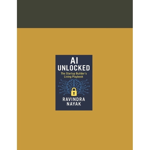 AI Unlocked: The Startup Builder's Living Playbook, (Paperback)
