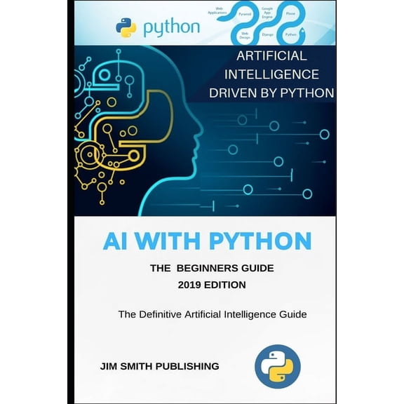 AI With Python For Beginners: Artificial Intelligence With Python., (Paperback)