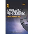 thumbnail image 1 of AI Your New Best Friend Or Enemy: A Project Manager's Guide, (Paperback), 1 of 1