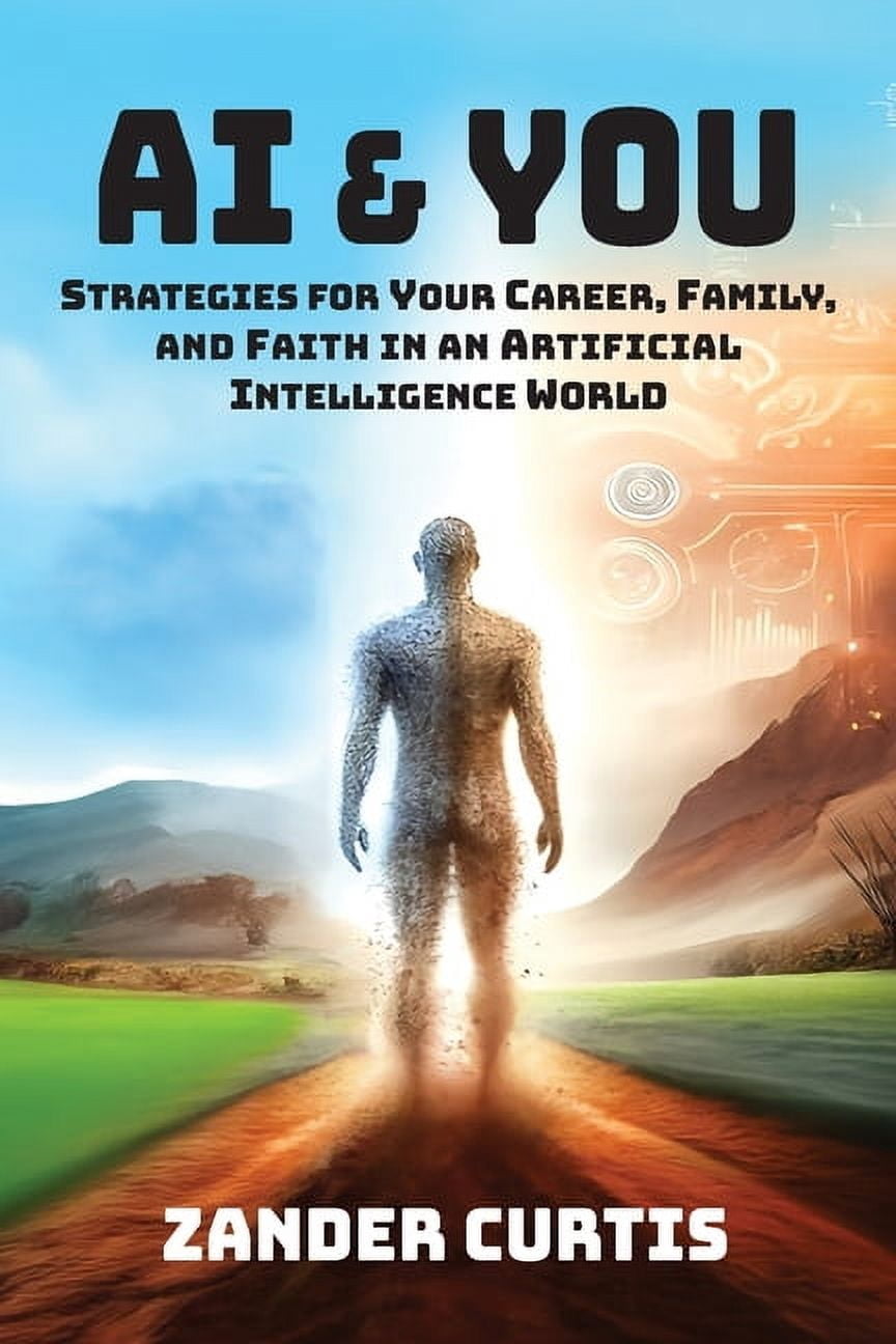 AI & You AI & You: Strategies for Your Career, Family, and Faith in an ...