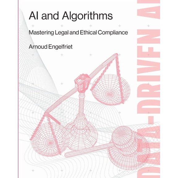 AI and Algorithms: Mastering Legal and Ethical Compliance, (Paperback)
