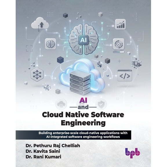 AI and Cloud Native Software Engineering: Building enterprise-scale cloud-native applications with AI-integrated softwar, (Paperback)