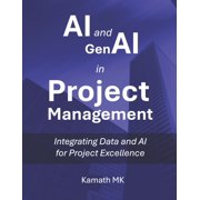 AI and GenAI in Project Management Integrating Data and AI for Project Excellence, Paperback