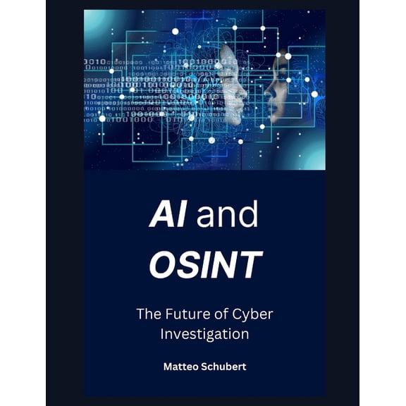 AI and OSINT: The Future of Cyber Investigation, (Paperback)