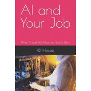 AI and Your Job What AI and AGI Mean for You at Work Paperback