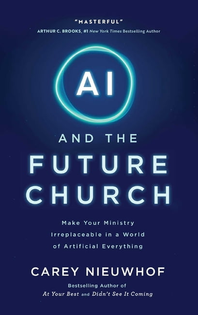 AI and the Future Church: Make Your Ministry Irreplaceable in a World of Artificial Everything, (Hardcover)