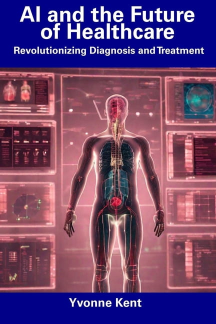 AI and the Future of Healthcare : Revolutionizing Diagnosis and ...