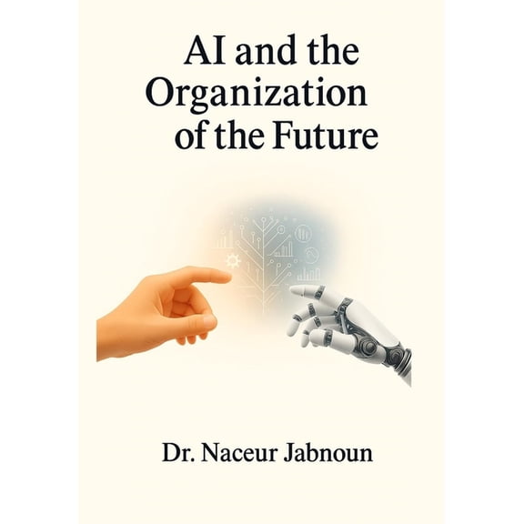 AI and the Organization of the Future, (Paperback)