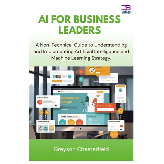 AI for Business Leaders: A Non-Technical Guide to Understanding and Implementing Artificial Intelligence and Machine Lea, (Paperback)