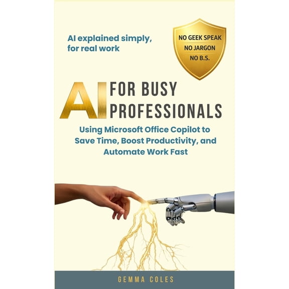AI for Busy Professionals: Using Microsoft Office Copilot to Save Time, Boost Productivity, and Automate Work Fast, (Paperback)