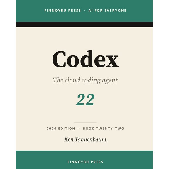 AI for Everyone Codex: The Complete Guide: OpenAI's Cloud Coding Agent - from Terminal to Editor to Delegated Tasks, Book 22, (Paperback)