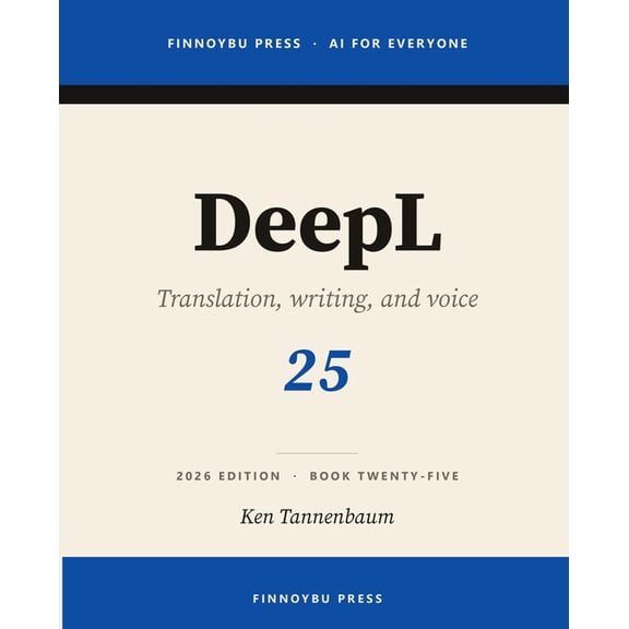 AI for Everyone DeepL: Professional Translation, Writing, and Real-Time Voice, Book 25, (Paperback)