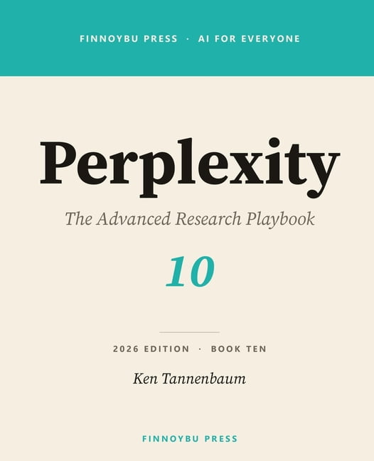 AI for Everyone Perplexity: Advanced Query Architecture, the Perplexity API, and Enterprise Research Workflows, Book 10, (Paperback)