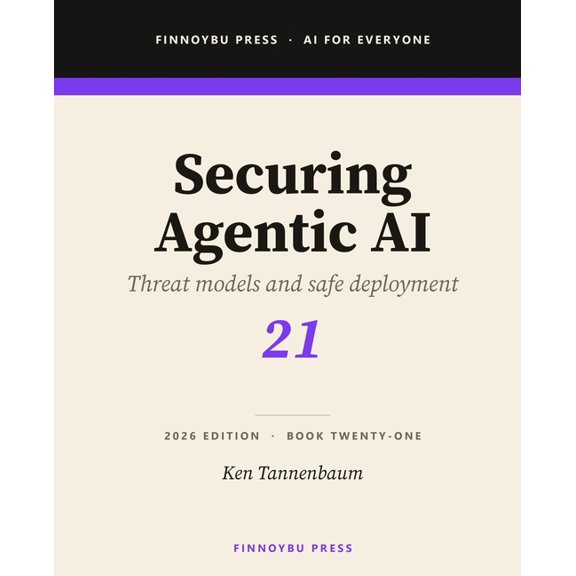 AI for Everyone Securing Agentic AI: Security Strategies for Autonomous AI Agents, Book 21, (Paperback)