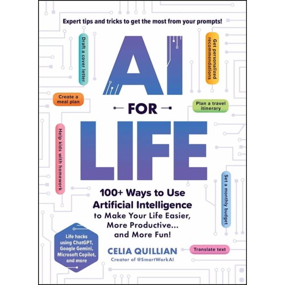 AI for Life: 100+ Ways to Use Artificial Intelligence to Make Your Life Easier, More Productive...and More Fun!, (Paperback)