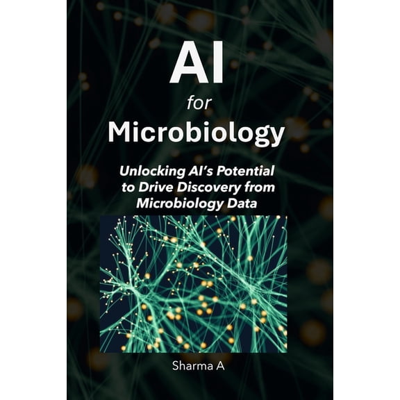 AI for Microbiology: Unlocking AI's Potential to Drive Discovery from Microbiology Data, (Paperback)