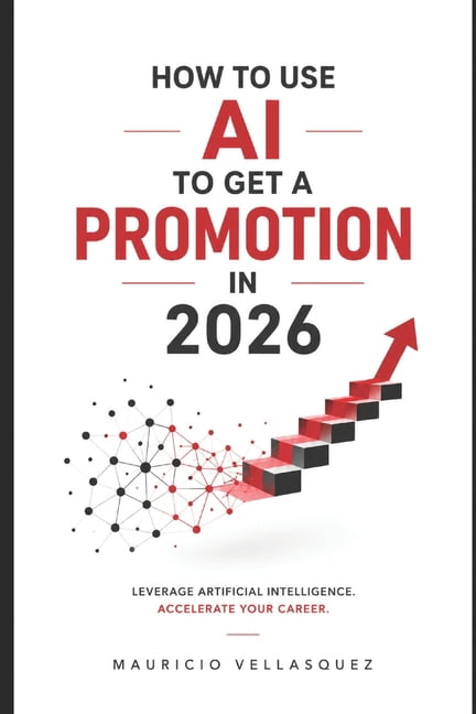 AI for Real Life in 2026 How to Use AI to Get a Promotion in 2026, (Paperback)