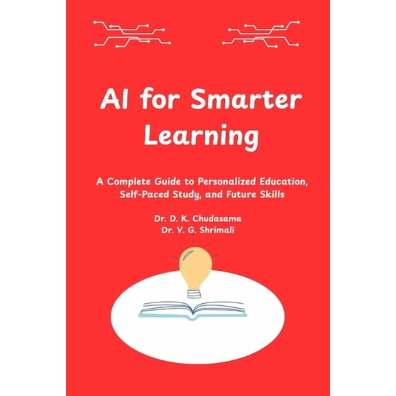 AI for Smarter Learning: A Complete Guide to Personalized Education, Self-Paced Study, and Future Skills, (Paperback)