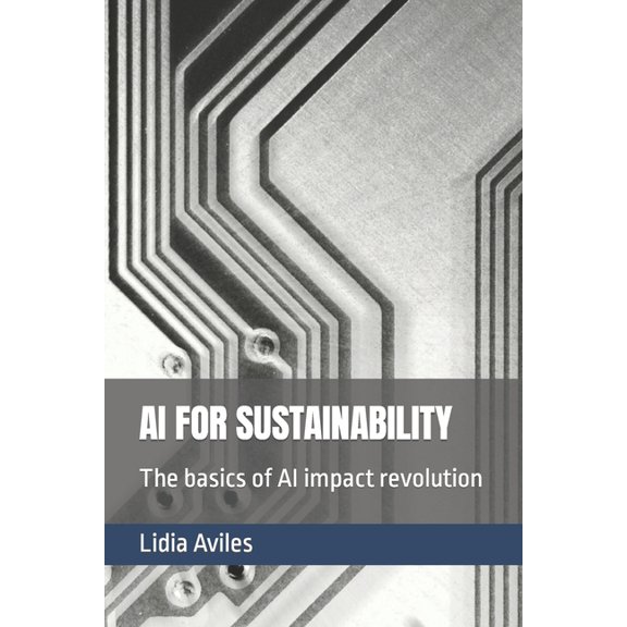 AI for Sustainability: The basics of AI impact revolution (Paperback)
