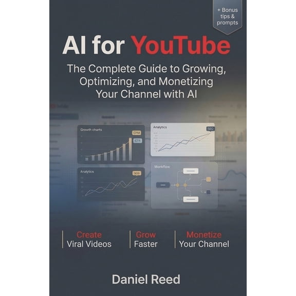 AI for YouTube: The Complete Guide to Growing, Optimizing, and Monetizing Your Channel with AI, (Paperback)