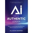thumbnail image 1 of AI for the Authentic Leader: How to Communicate More Effectively Without Losing Your Humanity, (Hardcover), 1 of 1