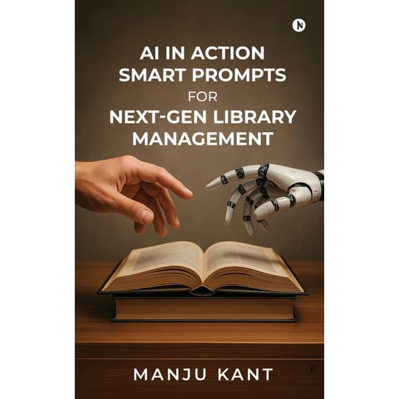 AI in Action Smart Prompts for Next-Gen Library Management, (Paperback)