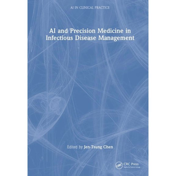 AI in Clinical Practice AI and Precision Medicine in Infectious Disease Management, (Hardcover)