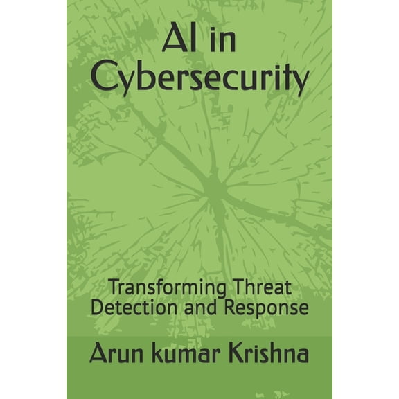 AI in Cybersecurity: Transforming Threat Detection and Response, (Paperback)