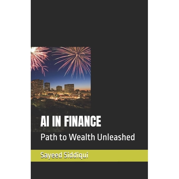 AI Guidebooks AI in Finance: Path to Wealth Unleashed, (Paperback)