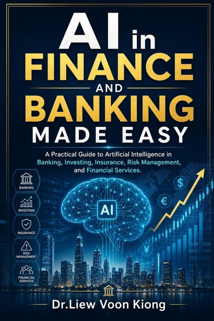 AI in Finance and Banking Made Easy: A Practical Guide to Artificial Intelligence, Digital Banking, FinTech, Risk Manage, (Paperback)