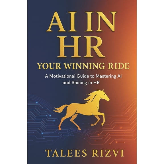 AI in HR: Your Winning Ride: A Motivational Guide to Mastering AI and Shining in HR, (Paperback)